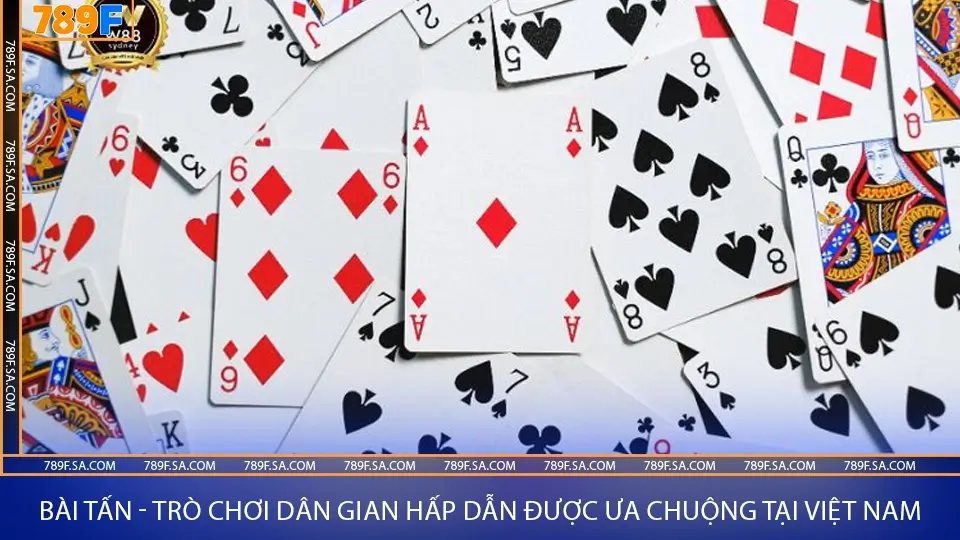 Bài tấn - trò chơi dân gian hấp dẫn được ưa chuộng tại Việt Nam
